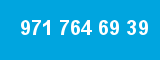 971 764 69 39